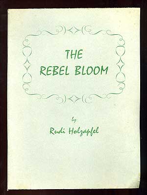 Item #98809 The Rebel Bloom. Rudi HOLZAPFEL.