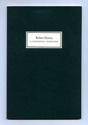 Item #98873 Robert Graves: A Centennial Exhbition at the Grolier Club Spring 1995 from the collection of William Reese. Robert GRAVES.