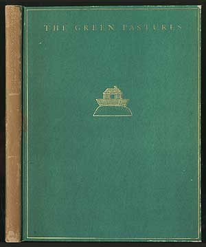 Item #98907 The Green Pastures: A Fable Suggested by Roark Bradford's Southern Sketches, "Ol' Man...