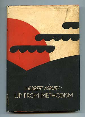 Item #99222 Up from Methodism. Herbert ASBURY.