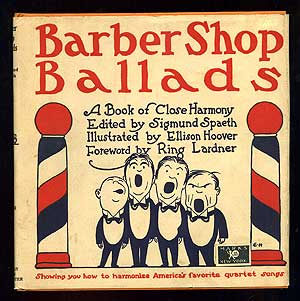 Item #99224 Barber Shop Ballads. A Book of Close Harmony. Sigmund SPAETH, Ring LARDNER.