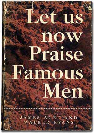 Item #99509 Let Us Now Praise Famous Men: Three Tenant Families. James AGEE, Walker Evans