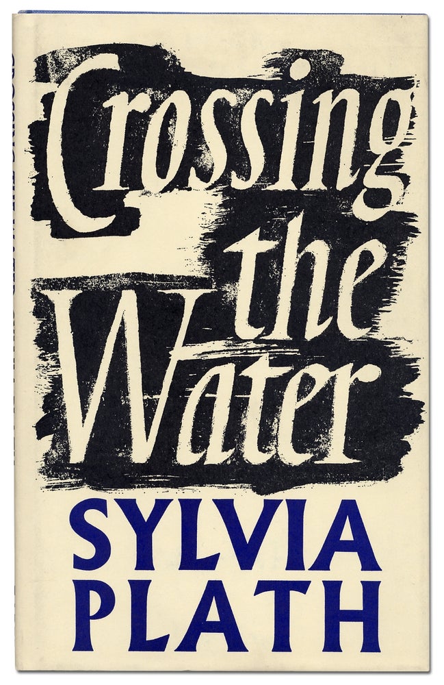 Item #99681 Crossing the Water. Sylvia PLATH.