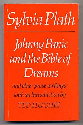 Item #99707 Johnny Panic and the Bible of Dreams and Other Prose Writings. Sylvia PLATH