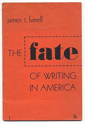 Item #99792 The Fate of Writing in America. James T. FARRELL