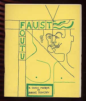 Item #99873 Faust Foutu: An Entertainment in Four Parts. Robert DUNCAN.