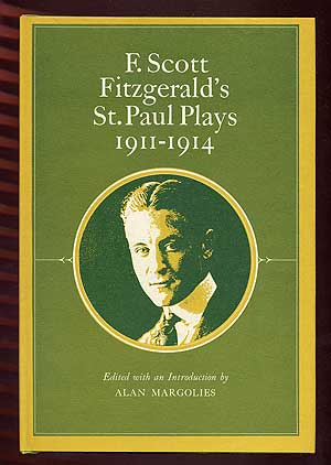 Item #99927 F. Scott Fitzgerald's St. Paul Plays 1911-1914. F. Scott FITZGERALD